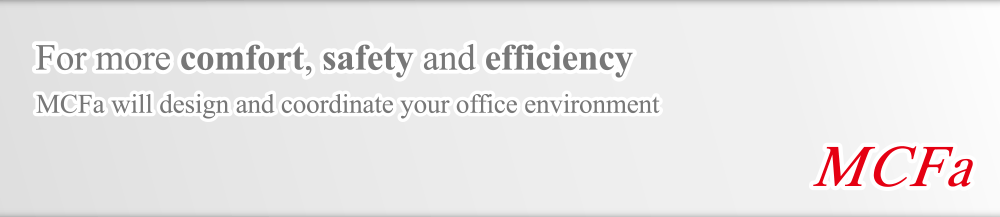 For more comfort, safety and efficiency - MCFa will design and coordinate your office environment - MCFa